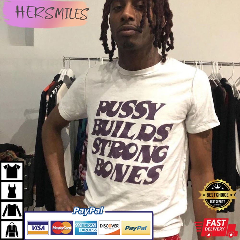 Pussy Builds Strong Bones Playboi Carti T Shirt Hersmiles