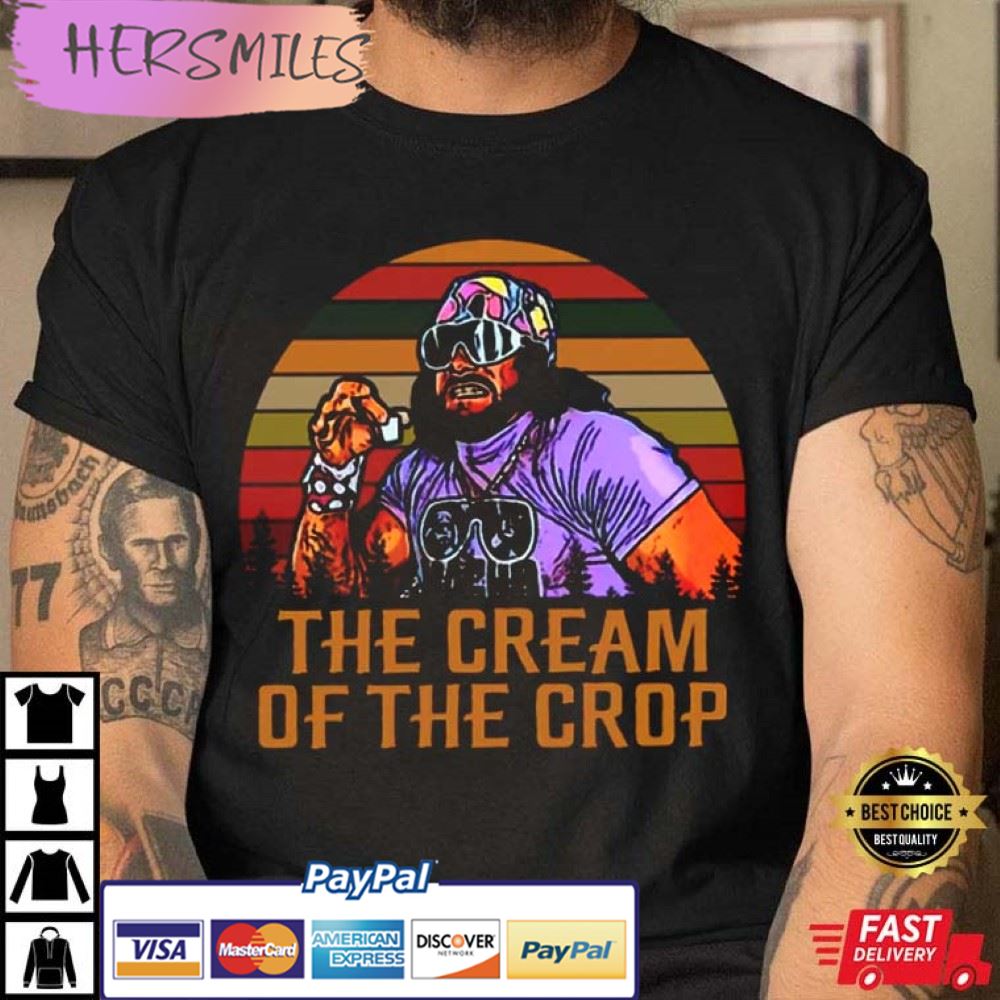 Randy Savage The Cream Of The Crop Trending Best T-Shirt Randy Savage The Cream Of The Crop Trending Best T-Shirt