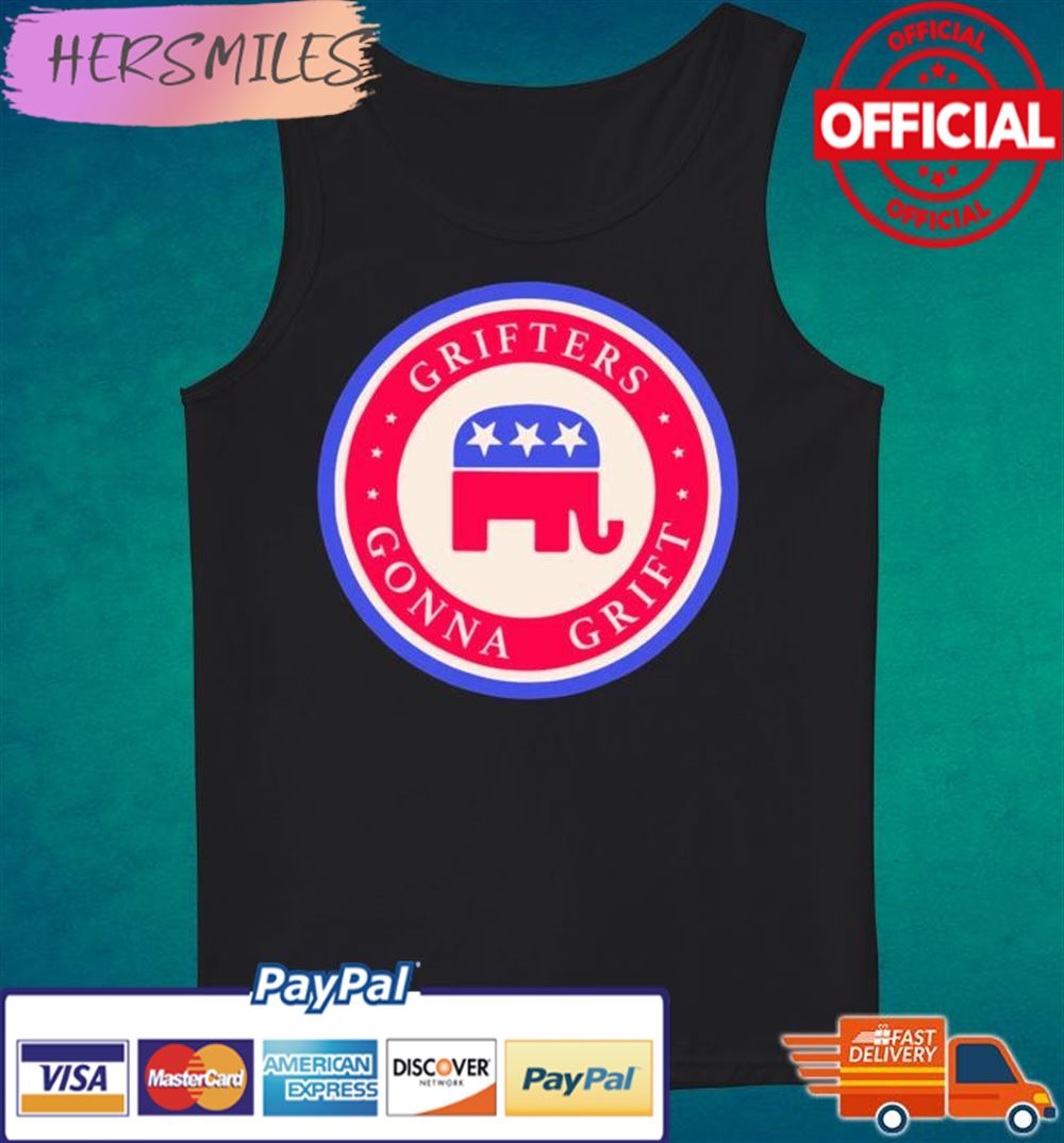 Republicans Grifters Gonna Grift T-shirt Republicans Grifters Gonna Grift T-shirt