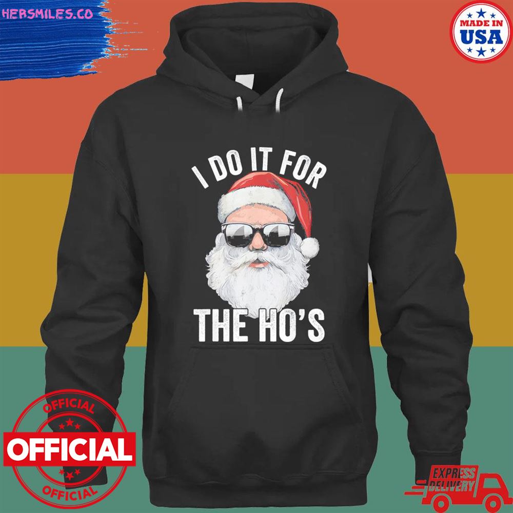 Santa I do it for the ho’s merry Christmas shirt