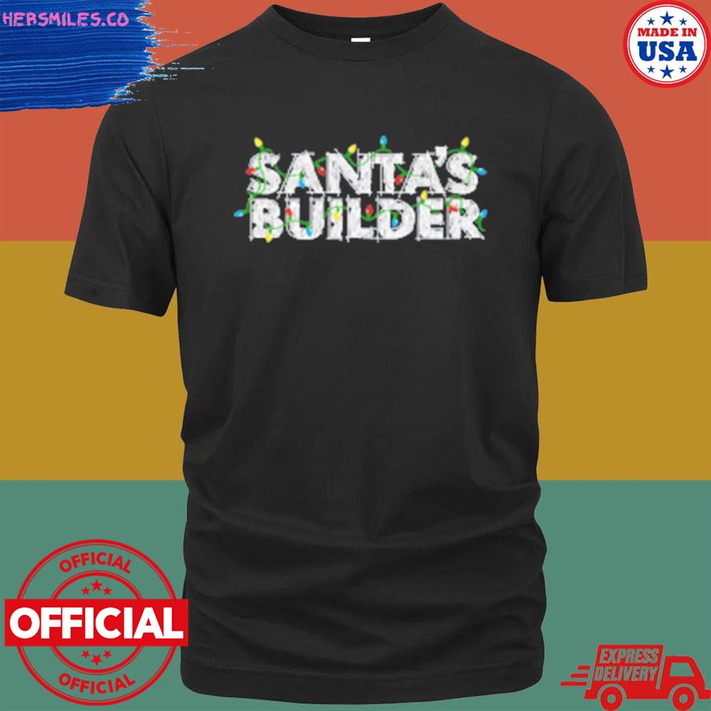 Santas builder Christmas shirt
