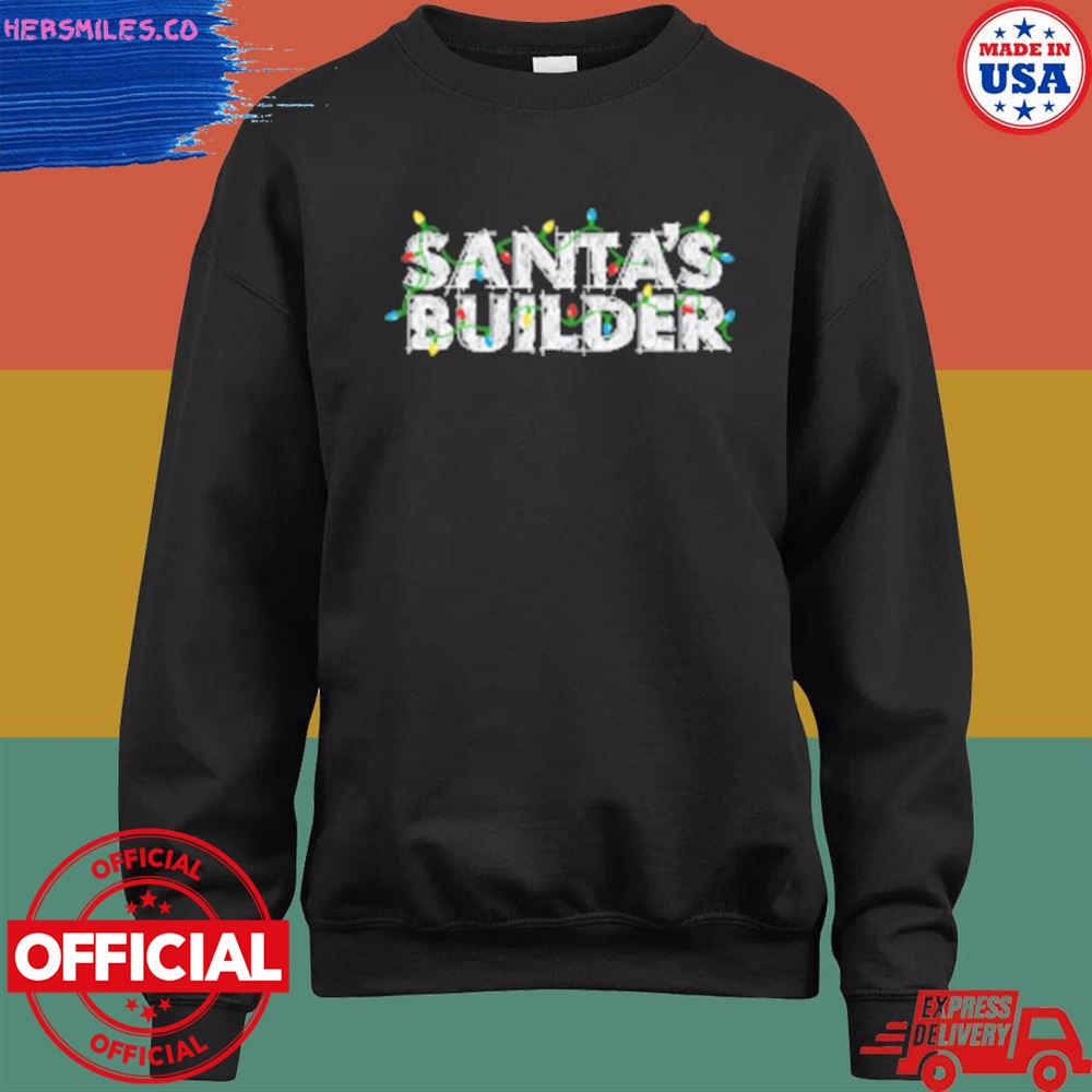 Santas builder Christmas shirt Santas builder Christmas shirt