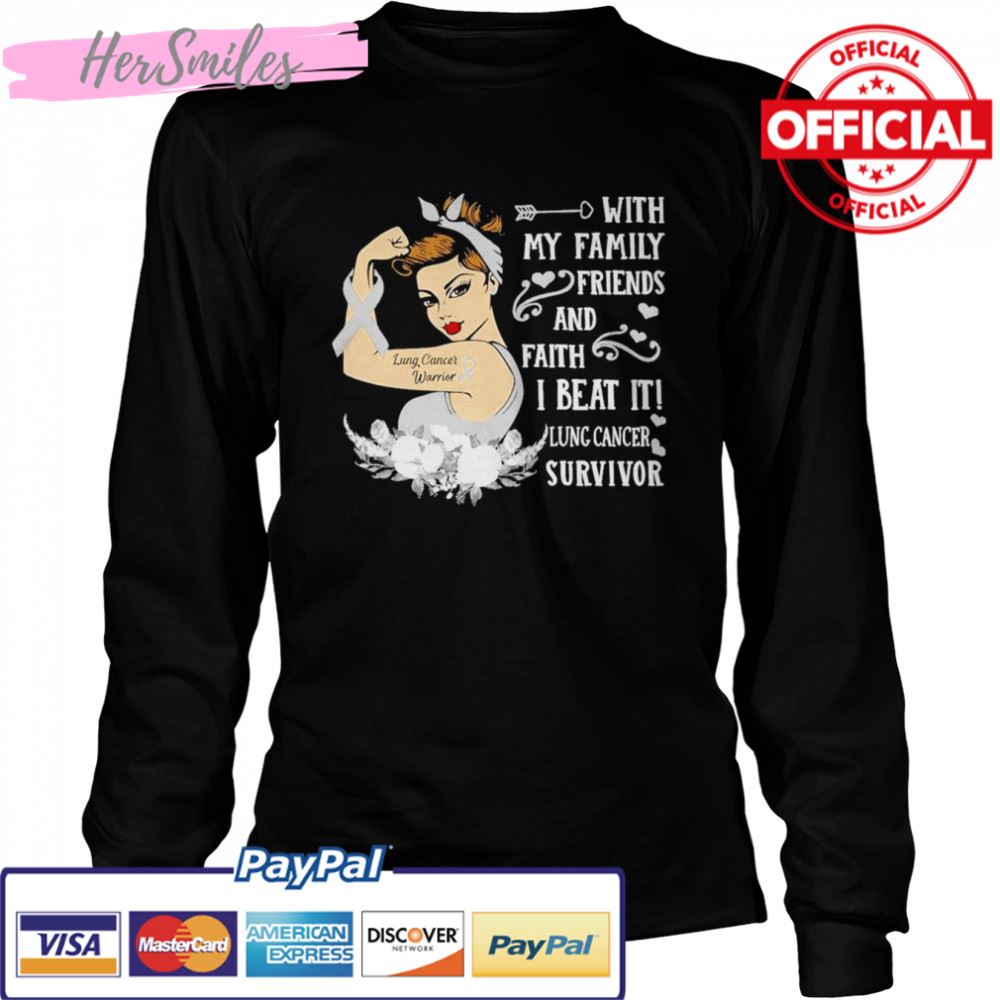 Strong Girl with my Family Friends and faith I beat it Lung Cancer Survivor shirt Strong Girl with my Family Friends and faith I beat it Lung Cancer Survivor shirt
