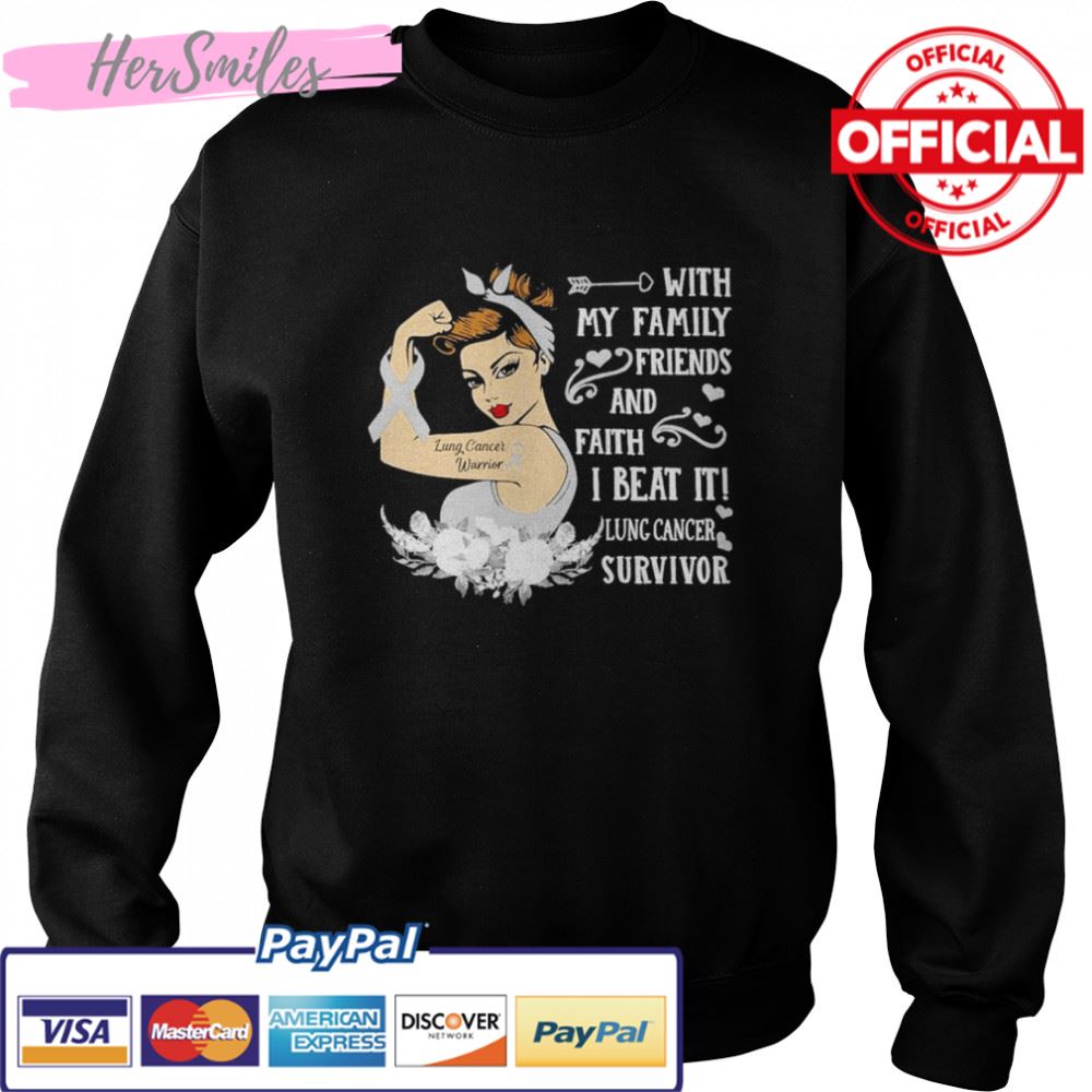 Strong Girl with my Family Friends and faith I beat it Lung Cancer Survivor shirt Strong Girl with my Family Friends and faith I beat it Lung Cancer Survivor shirt