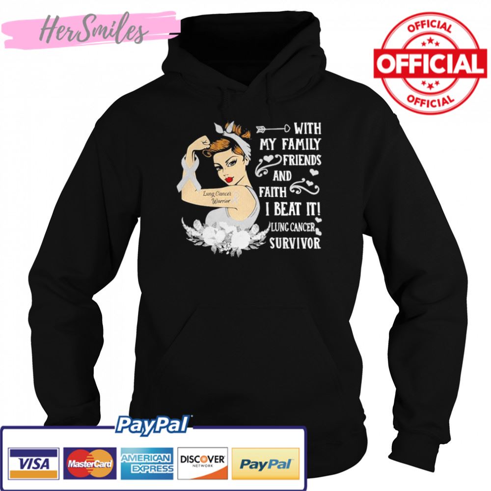 Strong Girl with my Family Friends and faith I beat it Lung Cancer Survivor shirt Strong Girl with my Family Friends and faith I beat it Lung Cancer Survivor shirt