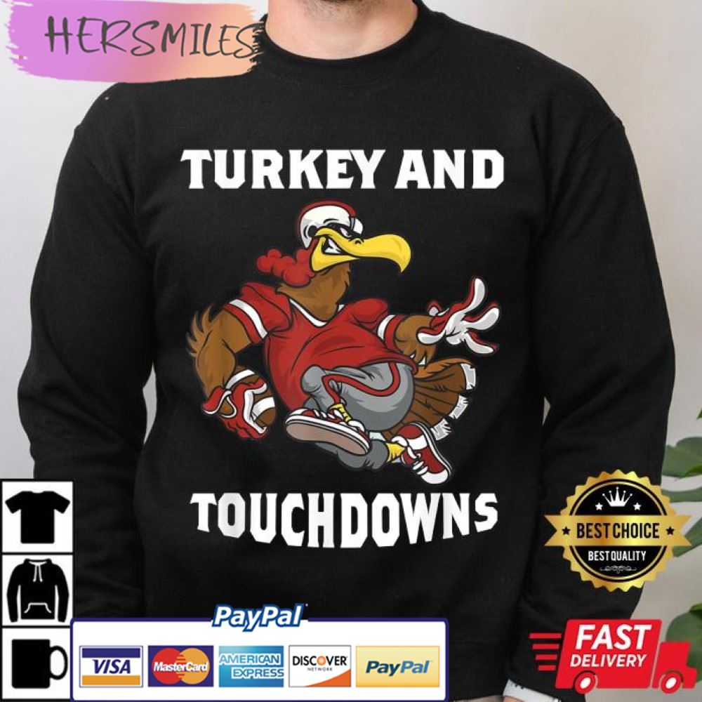 Thanksgiving Turkey And Touchdowns Football Best T-Shirt Thanksgiving Turkey And Touchdowns Football Best T-Shirt
