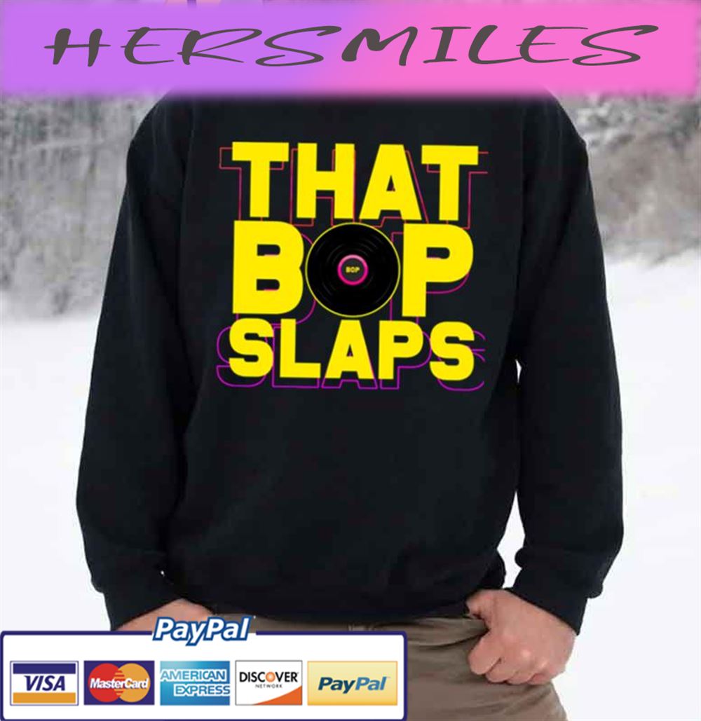 That Bop Slaps Trending Unisex  T-shirt