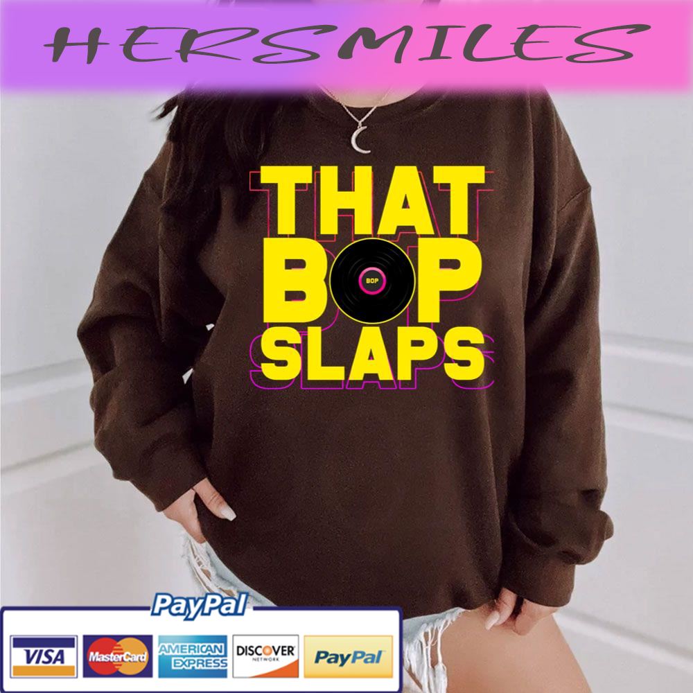 That Bop Slaps Trending Unisex  T-shirt