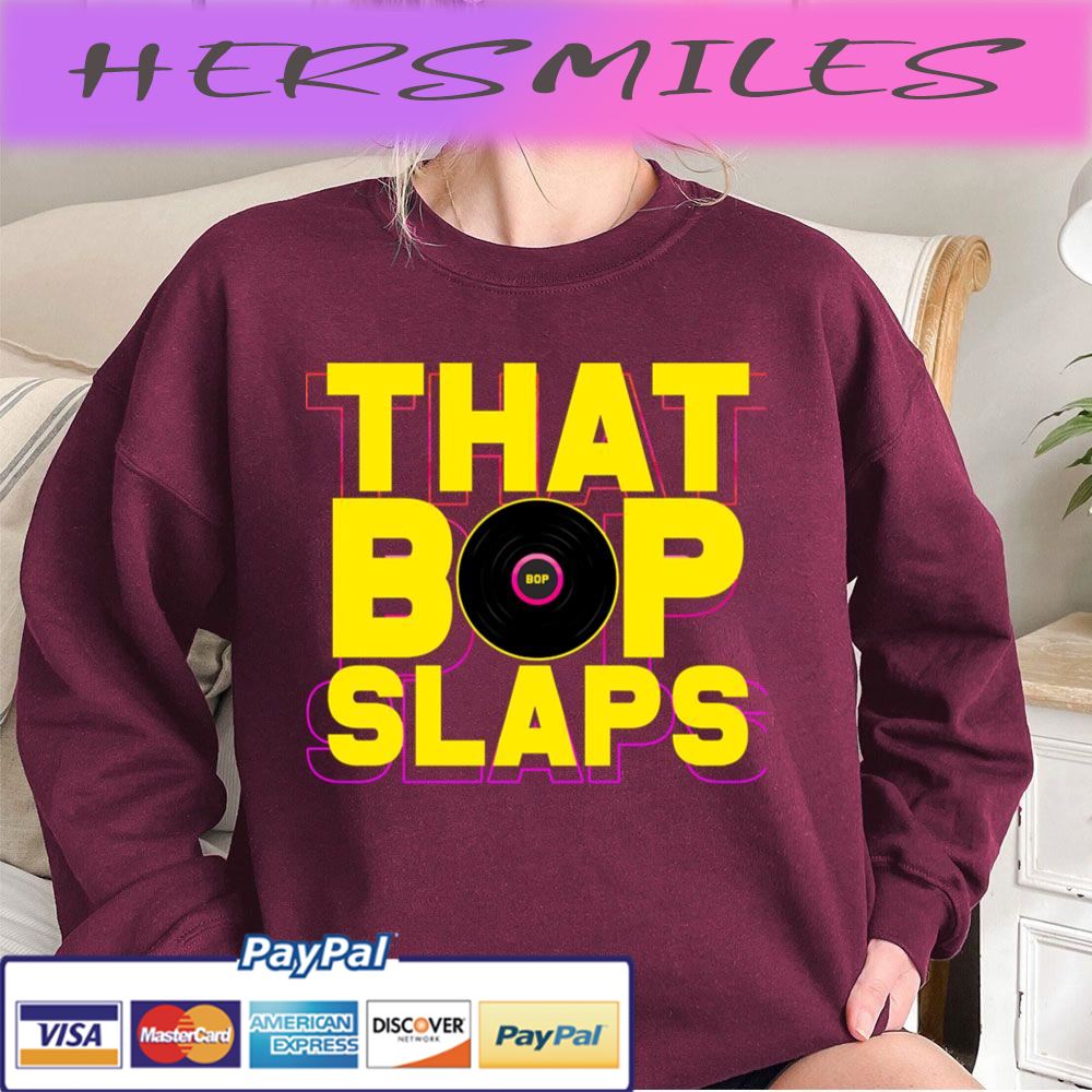 That Bop Slaps Trending Unisex T-shirt That Bop Slaps Trending Unisex T-shirt