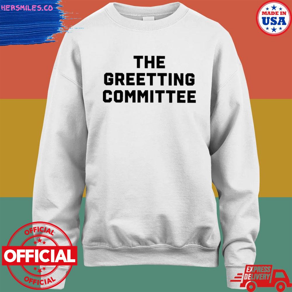 The greeting committee T-shirt The greeting committee T-shirt