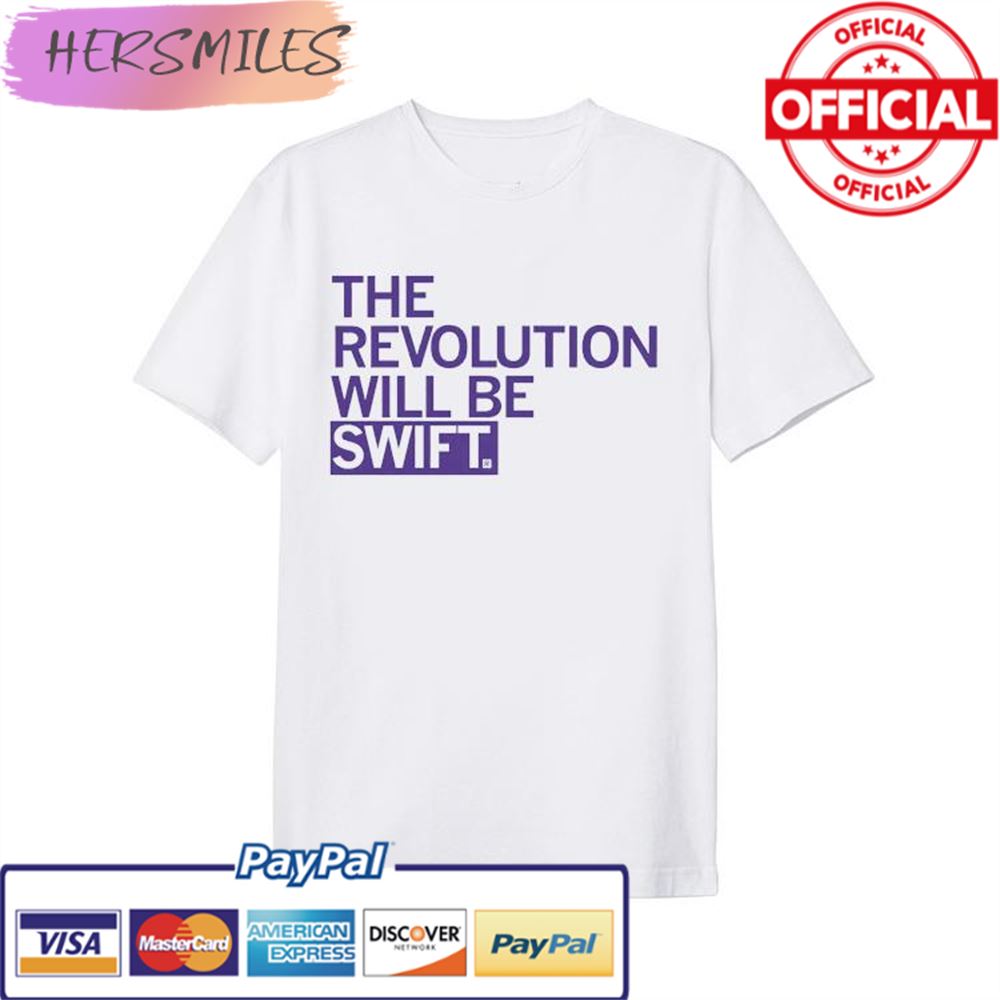 The Revolution Will Be Swift T-shirt