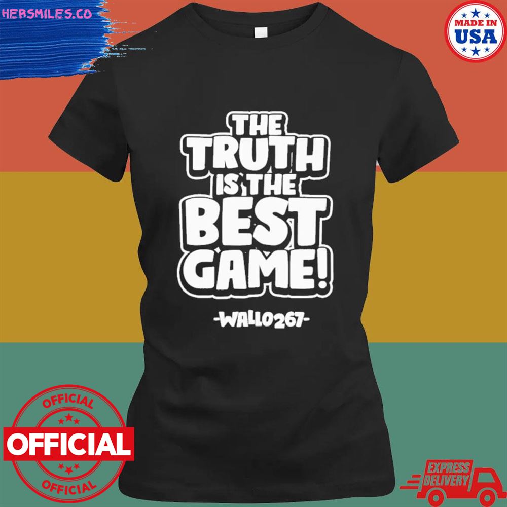 The truth is the best game wallo267 shirt The truth is the best game wallo267 shirt
