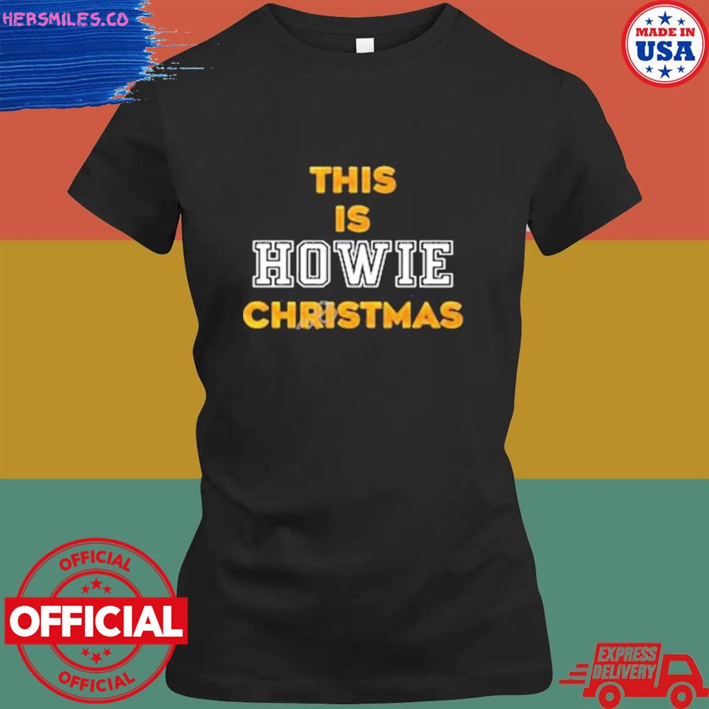 This is howie Christmas T-shirt This is howie Christmas T-shirt