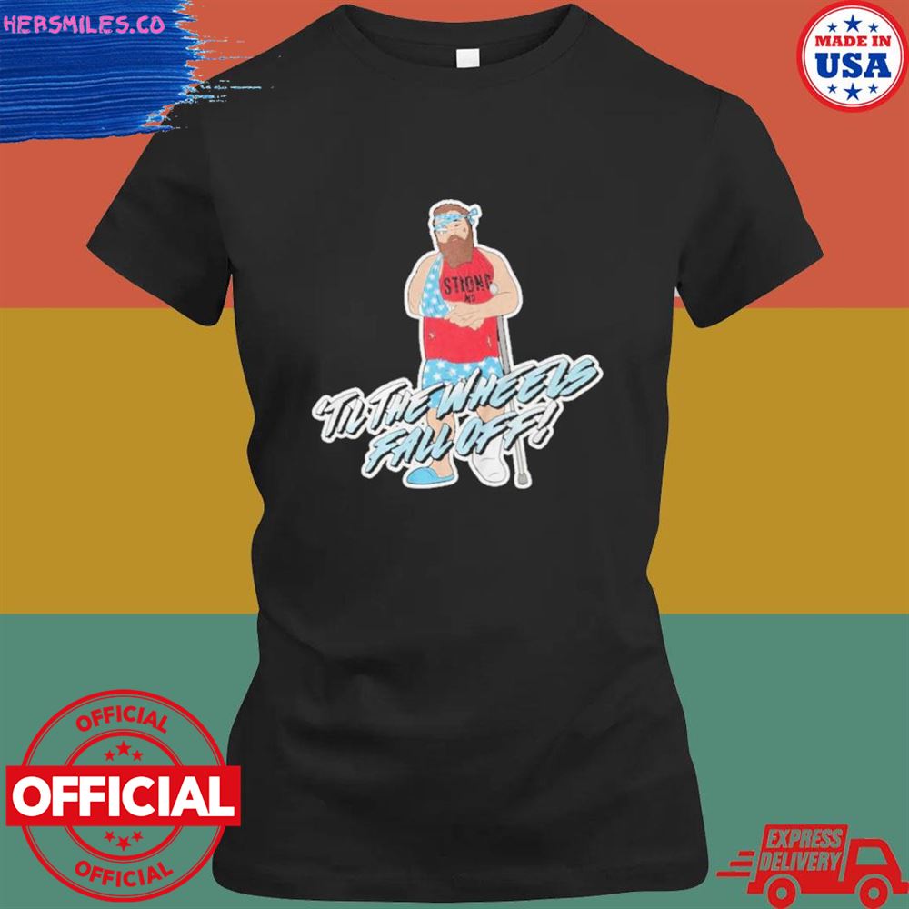 'Til the wheels fall off T-shirt 'Til the wheels fall off T-shirt