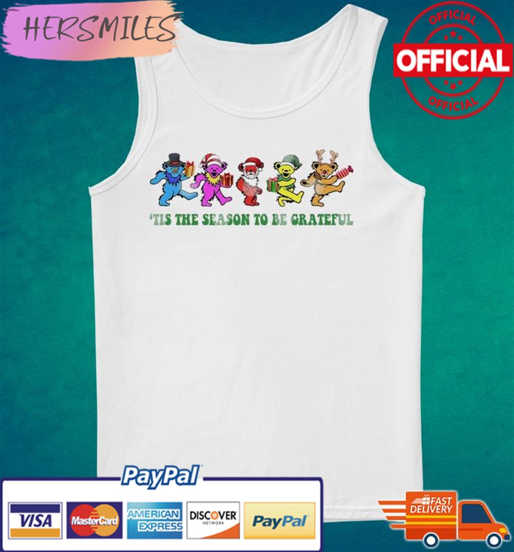 Tis The Season To Be Grateful Dead Bear Dancing Christmas T-shirt Tis The Season To Be Grateful Dead Bear Dancing Christmas T-shirt