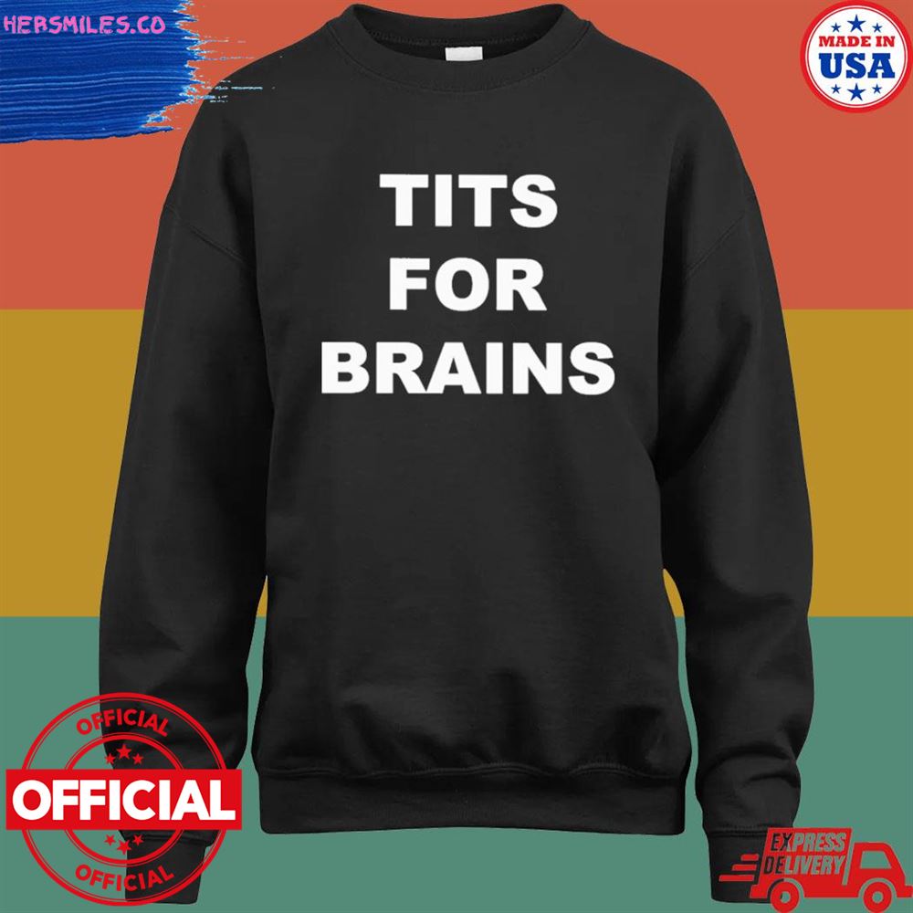 Tits for brain T-shirt Tits for brain T-shirt