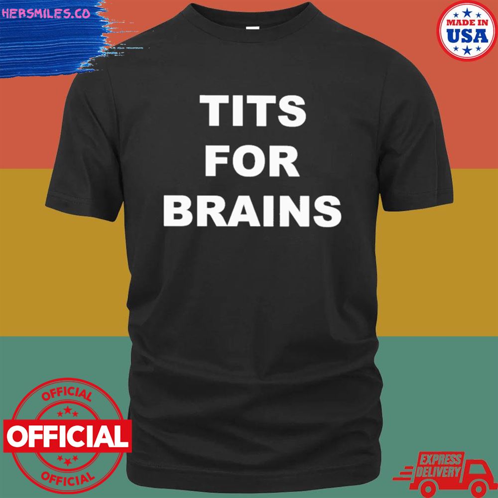 Tits for brains T-shirt