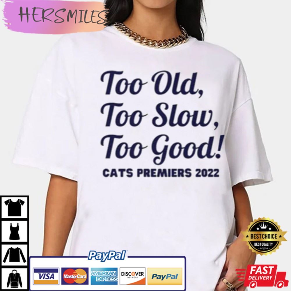 Too Old, Too Slow, Too Good Geelong Best T-Shirt Too Old, Too Slow, Too Good Geelong Best T-Shirt
