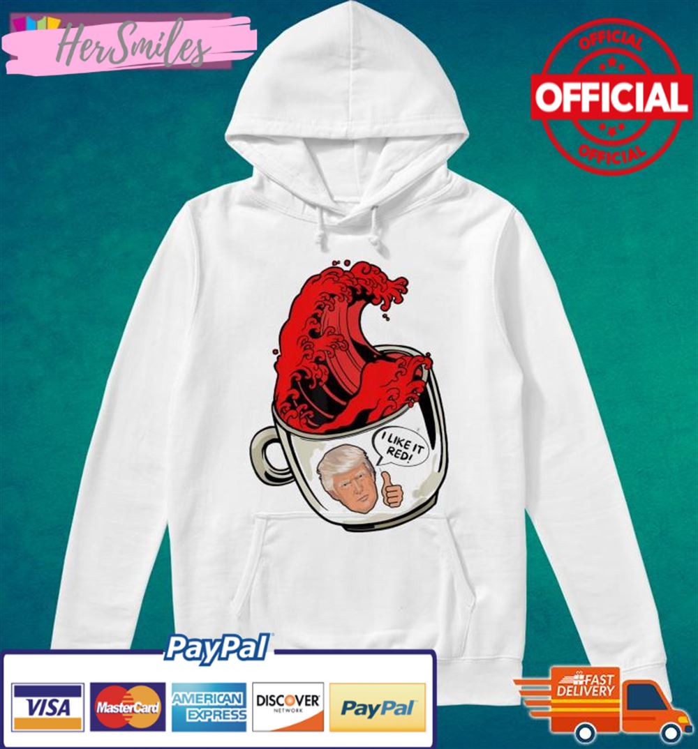 Trump Red Wave Coffee Cup 2022 I Like It Red Shirt
