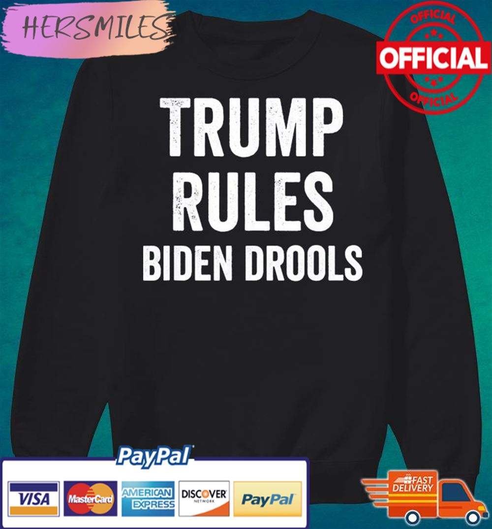 Trump Rules Biden Drools T-shirt Trump Rules Biden Drools T-shirt
