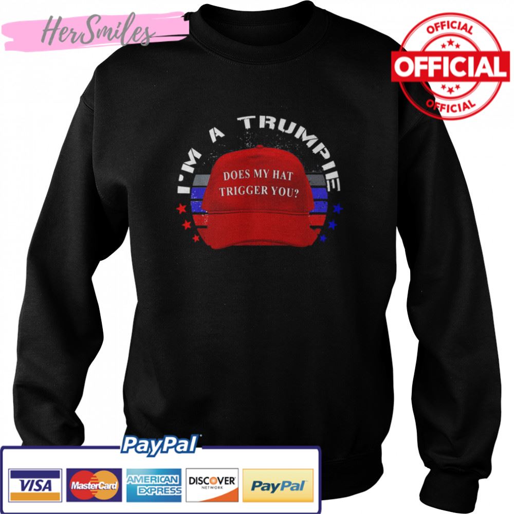 Trumpie Does My Hat Trigger You Trump 2024 USA Proud Trumpie T-Shirt Trumpie Does My Hat Trigger You Trump 2024 USA Proud Trumpie T-Shirt