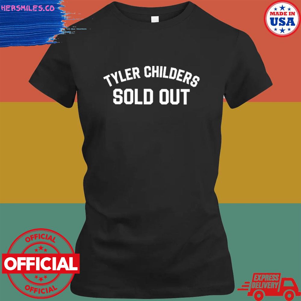 Tyler childers sold out T-shirt Tyler childers sold out T-shirt