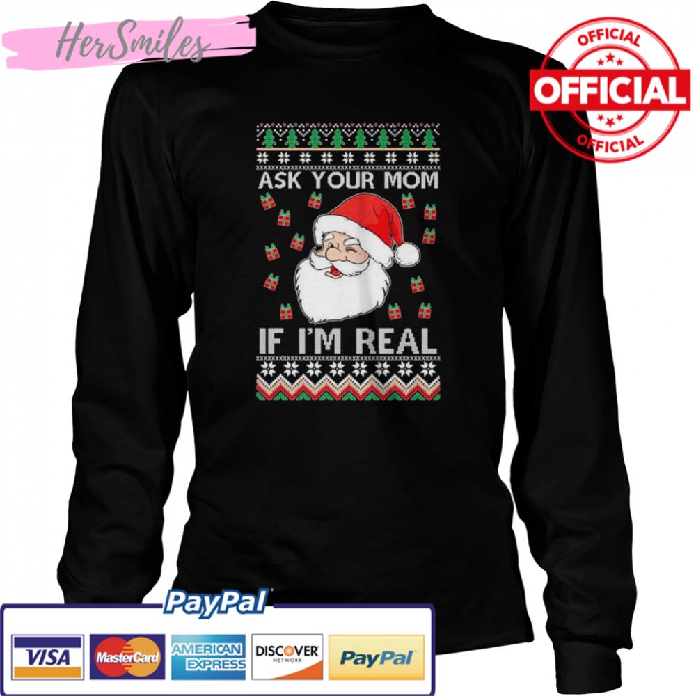Ugly Christmas Sweater Santa Claus Ask Your Mom If I’m Real 2022 shirt Ugly Christmas Sweater Santa Claus Ask Your Mom If I’m Real 2022 shirt