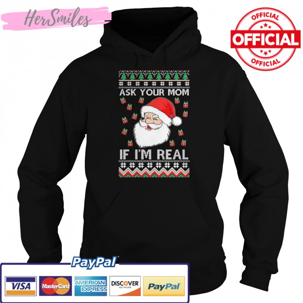 Ugly Christmas Sweater Santa Claus Ask Your Mom If I’m Real 2022 shirt Ugly Christmas Sweater Santa Claus Ask Your Mom If I’m Real 2022 shirt