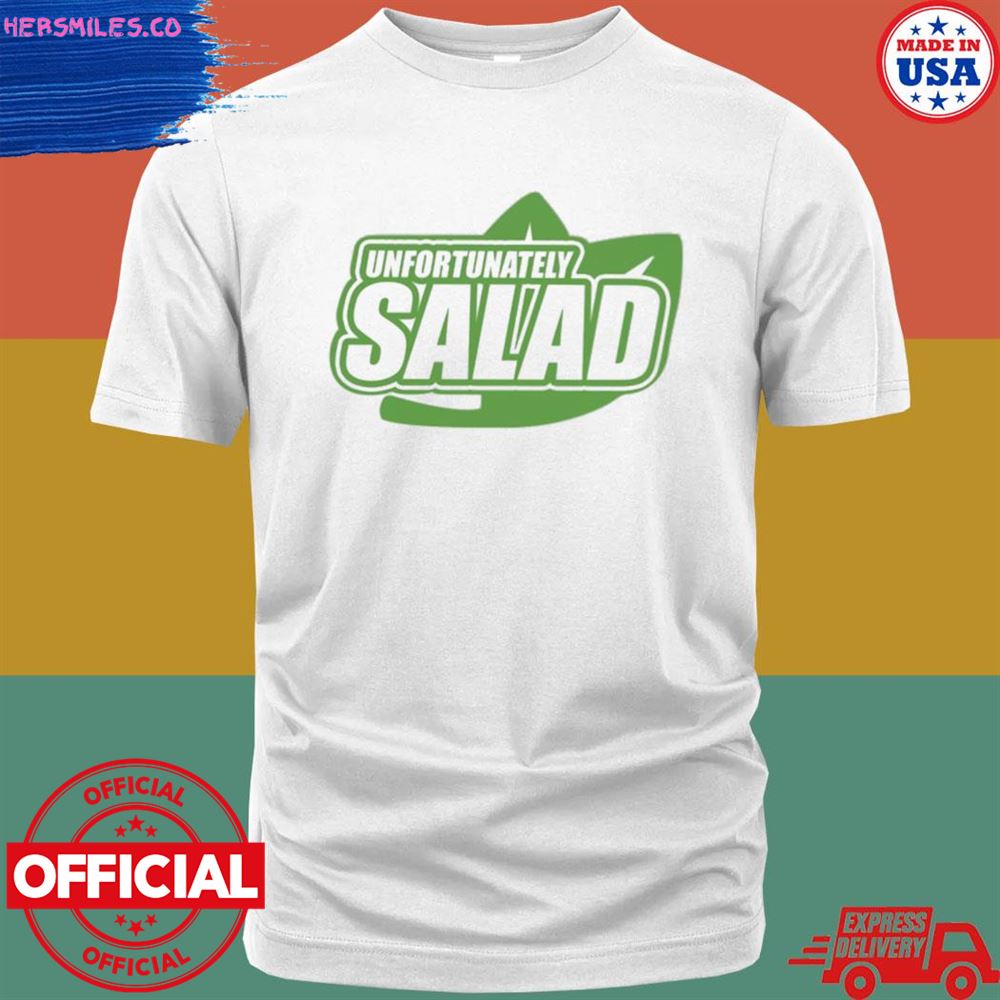 Unfortunately salad T-shirt