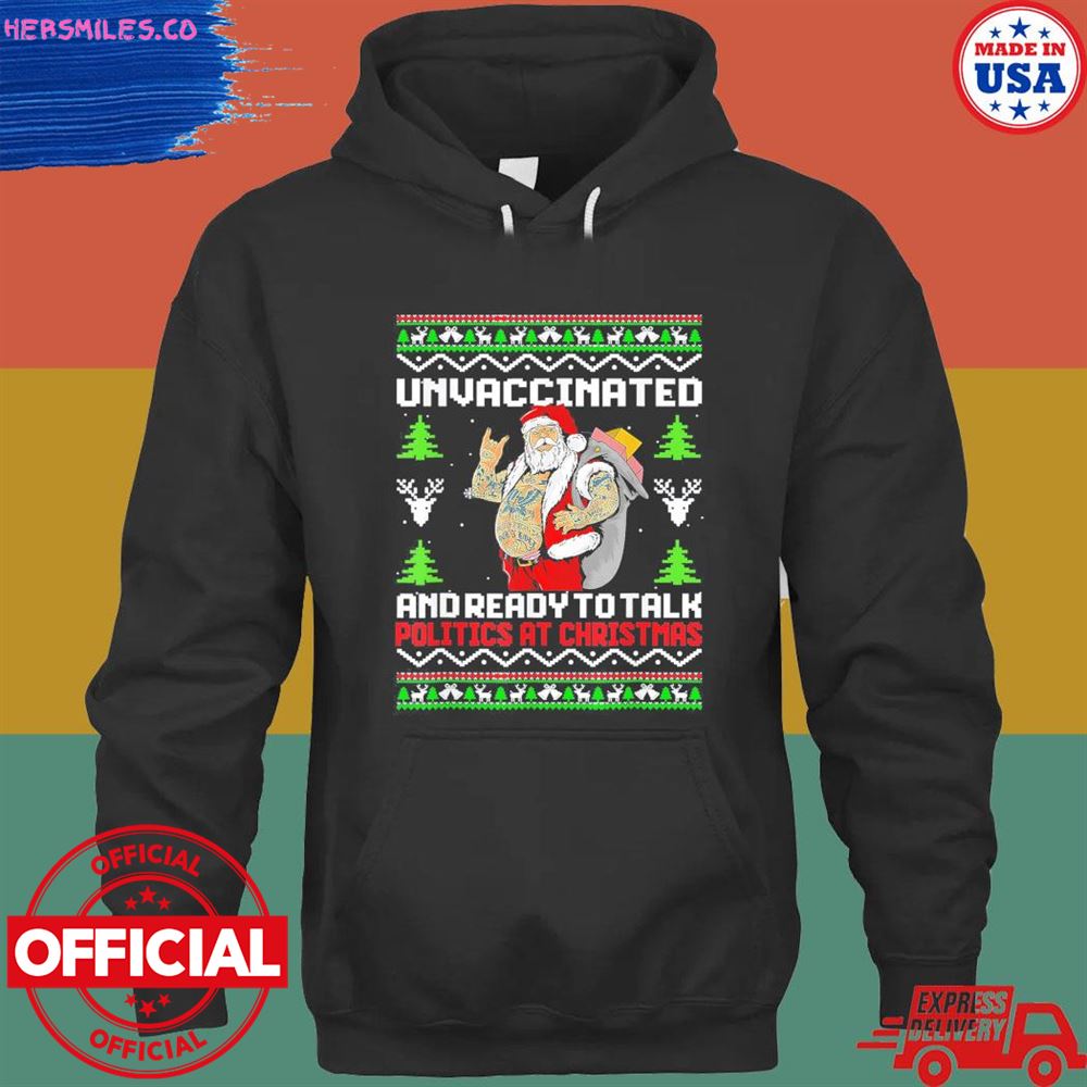 Unvaccinated And Ready To Talk Politics At Christmas sweater