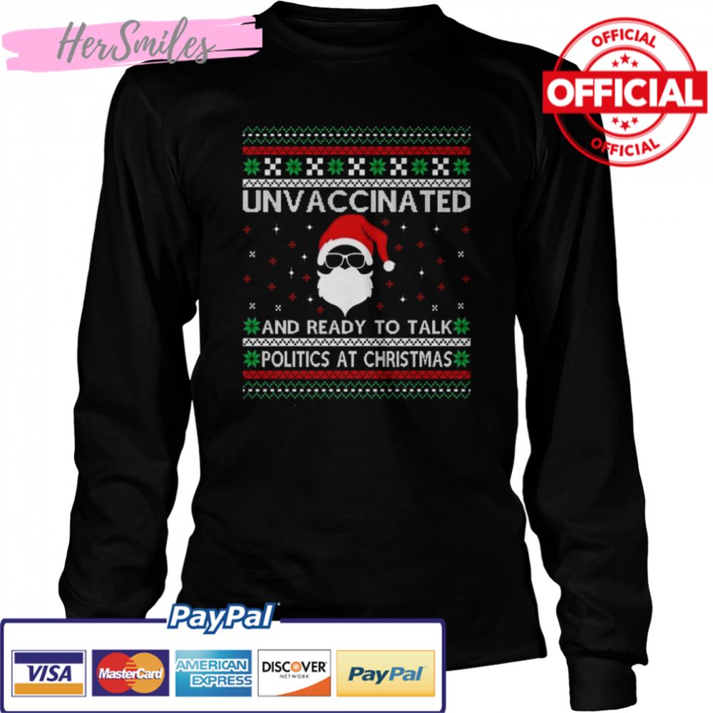Unvaccinated And Ready To Talk Politics At Christmas Ugly Christmas 2022 shirt Unvaccinated And Ready To Talk Politics At Christmas Ugly Christmas 2022 shirt