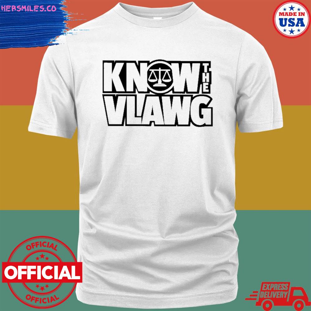 Viva frei know the vlawg shirt