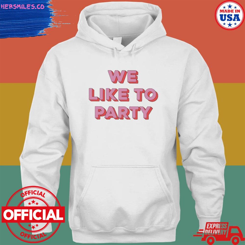 We like to party T-shirt