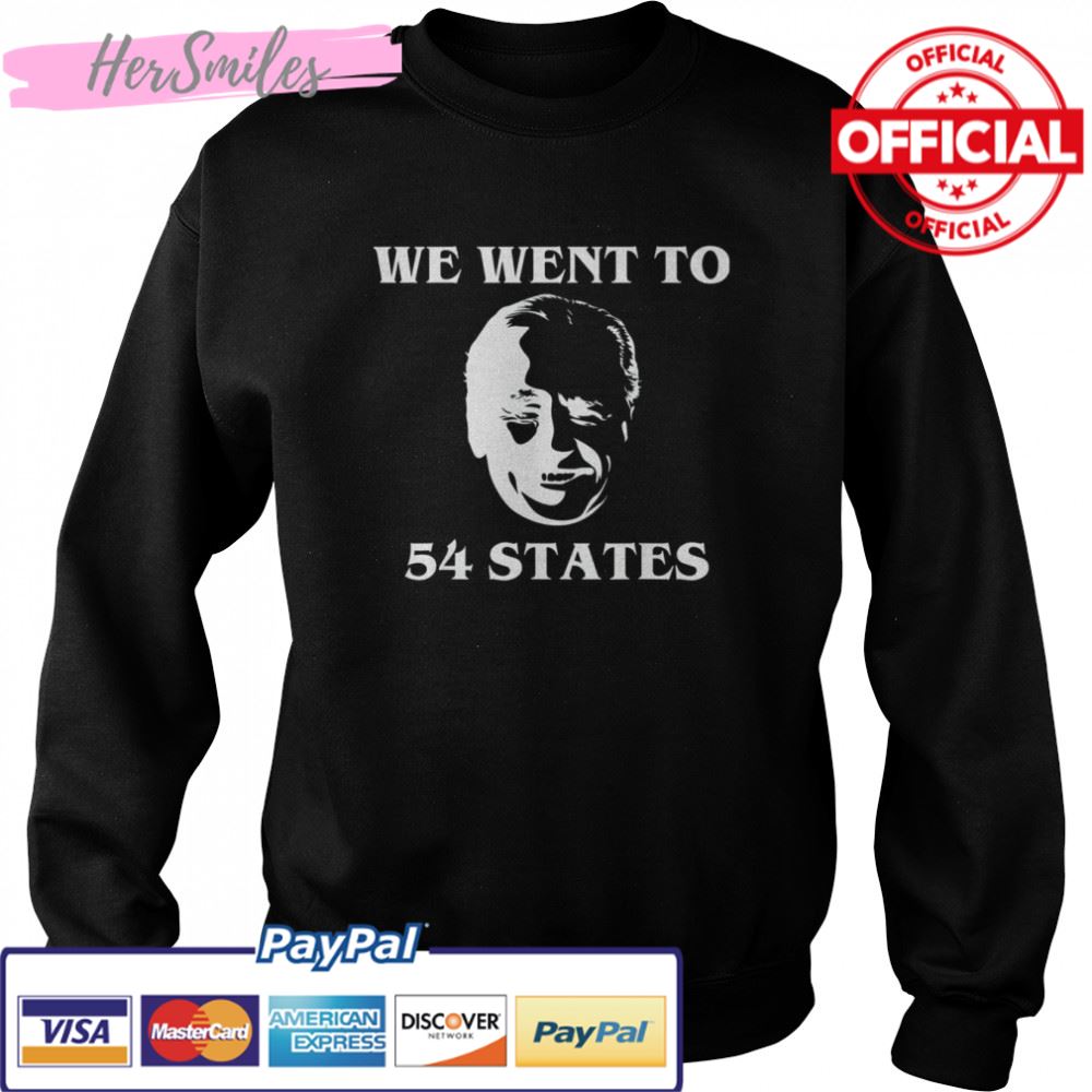 We Went To 54 States, President Biden Gaff T-Shirt We Went To 54 States, President Biden Gaff T-Shirt