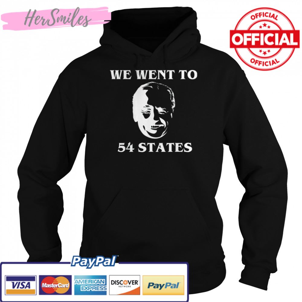 We Went To 54 States, President Biden Gaff T-Shirt We Went To 54 States, President Biden Gaff T-Shirt