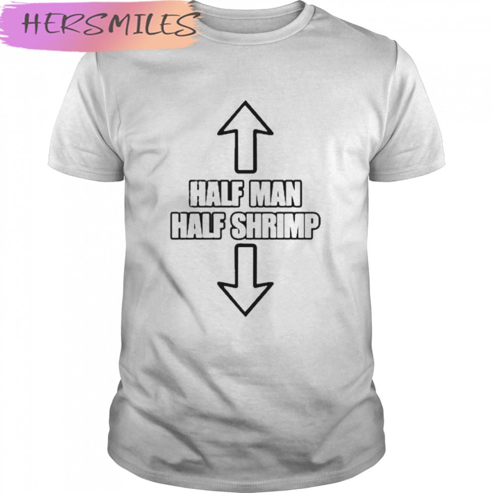 Half Man Half Shrimp T-shirt
