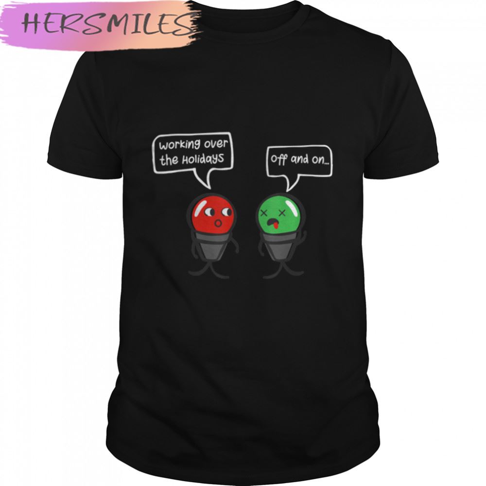 Funny Christmas Lights Joke Light Bulb Working Off On Pun  T-shirt