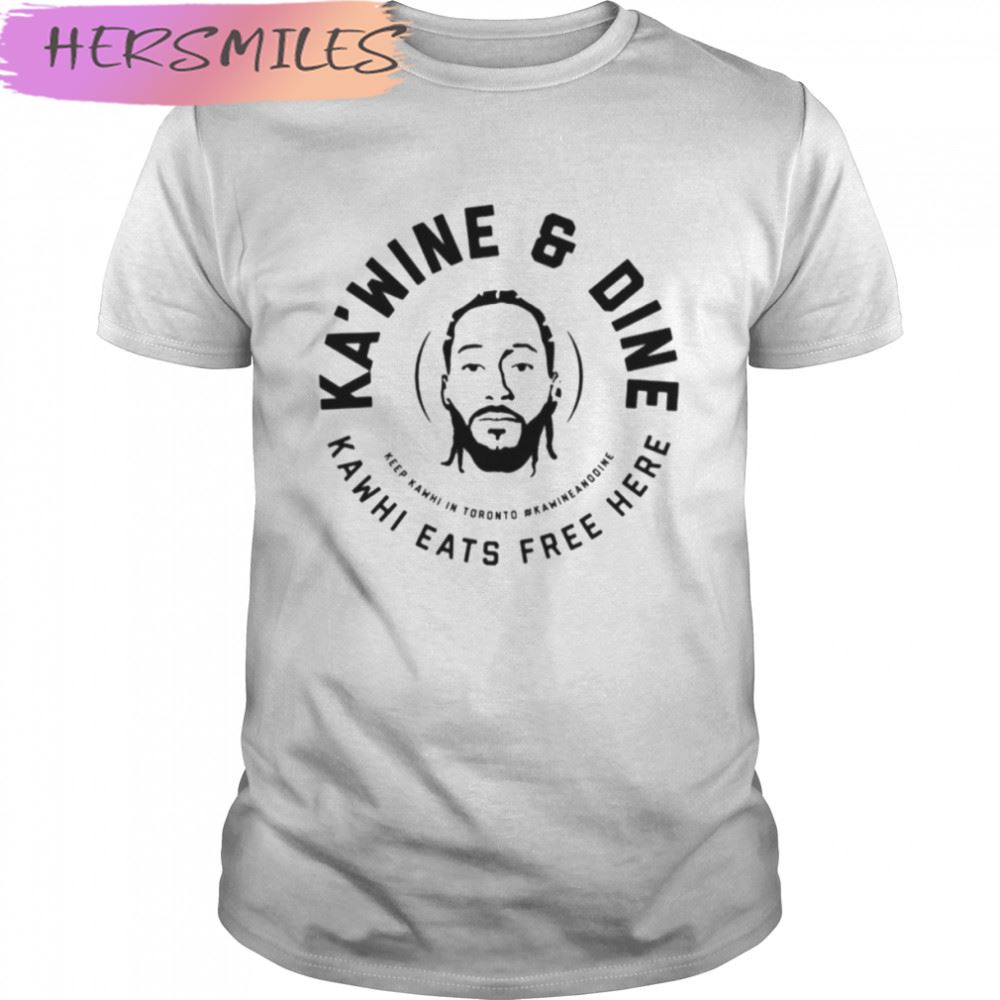 Basketball Logo Kawhi Leonard Ka’wine And Dine T-shirt