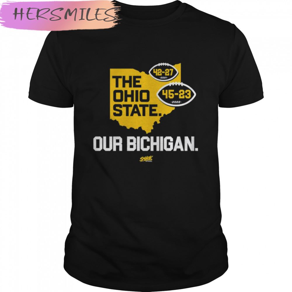 Michigan Wolverines the Ohio State our Bichigan T-shirt