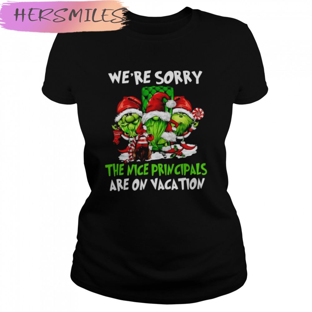 Santa Gnomes On Grinch We’re Sorry The Nice Principals Are On Vacation Christmas T-shirt