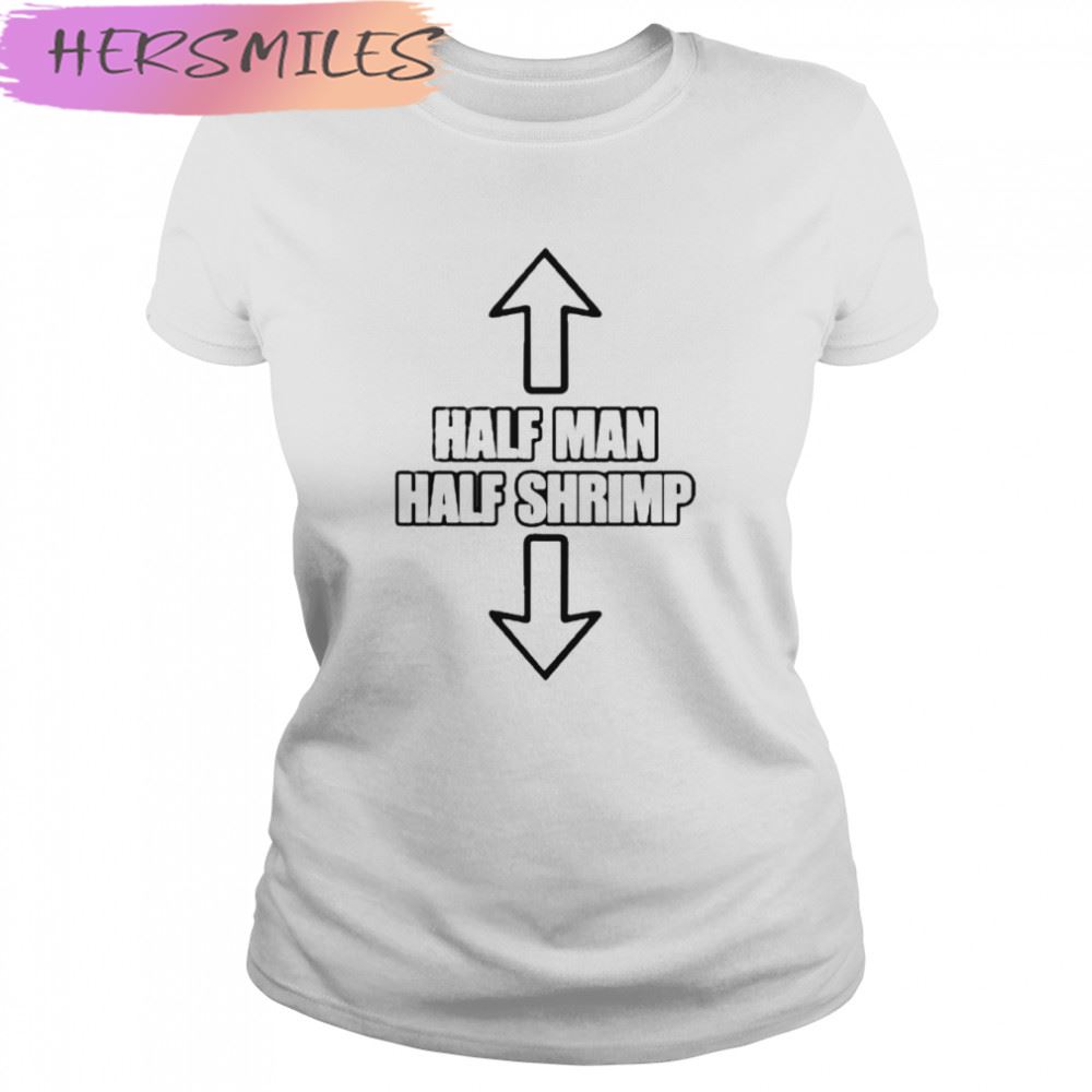 Half Man Half Shrimp T-shirt