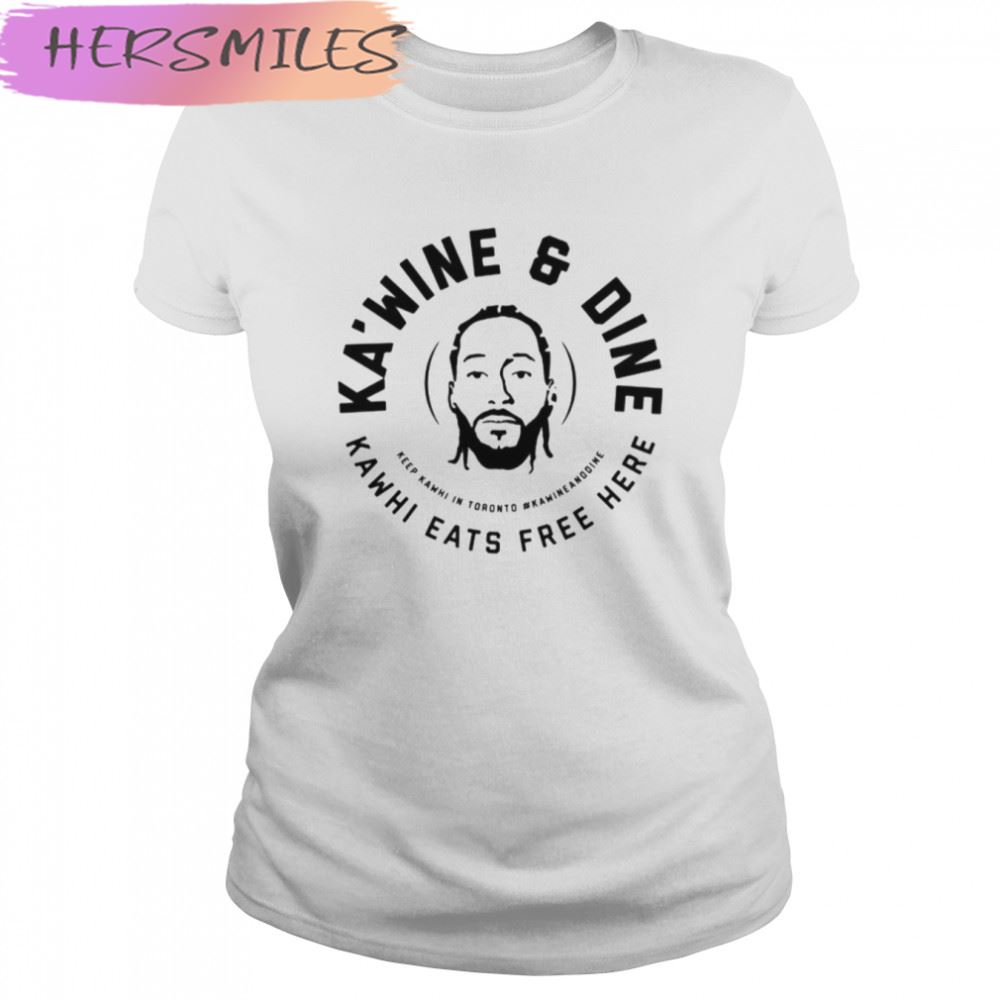 Basketball Logo Kawhi Leonard Ka’wine And Dine T-shirt
