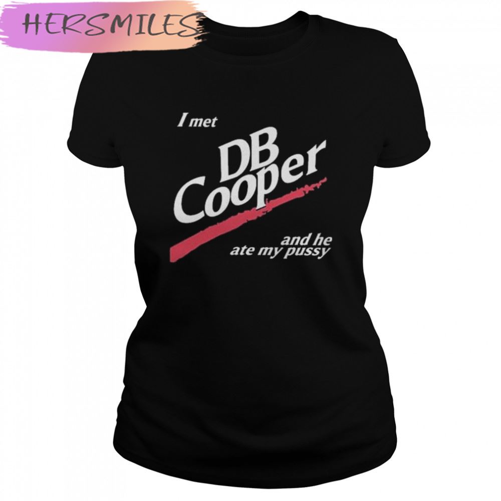 2022 I Met Db Cooper And He Ate My Pussy T-shirt