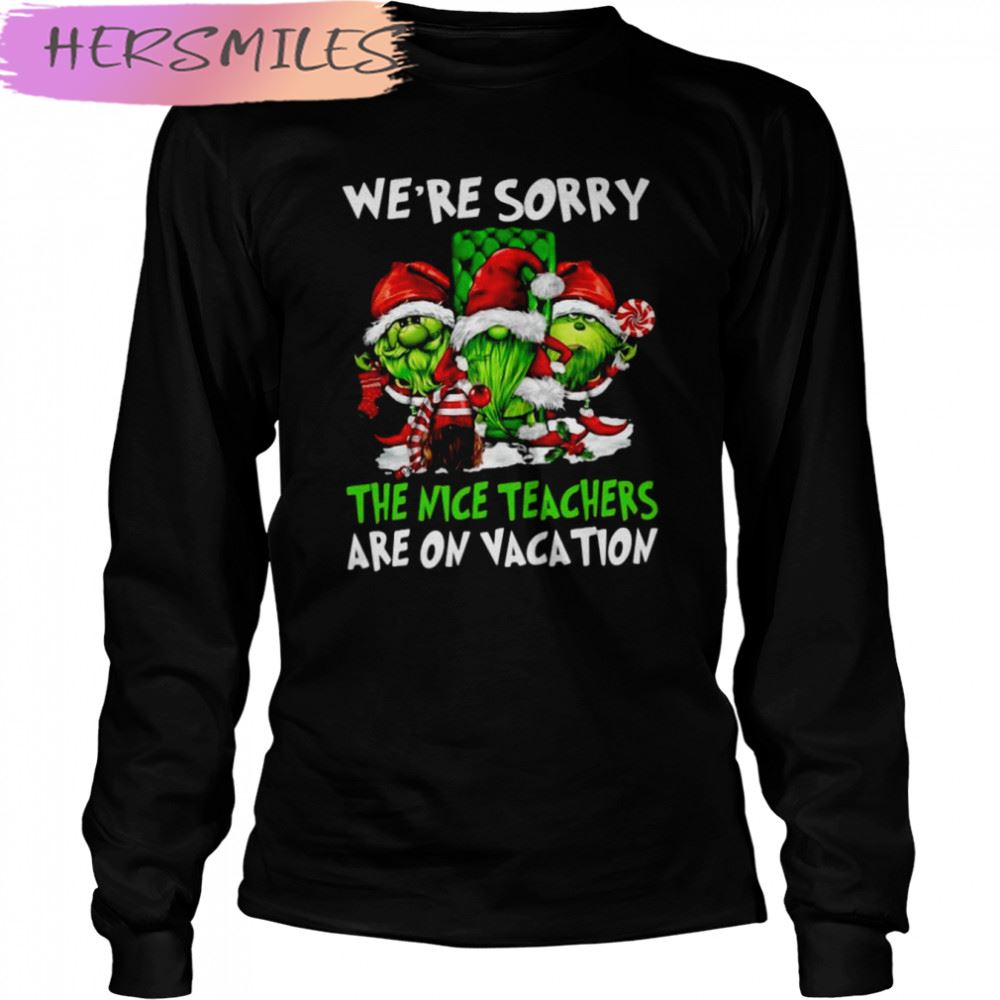 Santa Gnomes On Grinch We’re Sorry The Nice Teachers Are On Vacation Merry Christmas T-shirt Santa Gnomes On Grinch We’re Sorry The Nice Teachers Are On Vacation Merry Christmas T-shirt