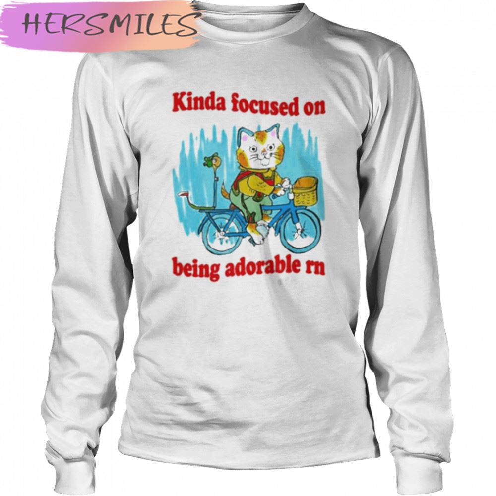 kinda focused on being adorable rn T-shirt kinda focused on being adorable rn T-shirt