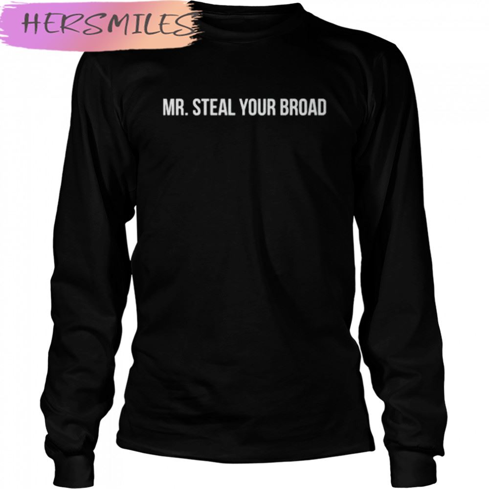 Mr. Steal Your Broad T-shirt Mr. Steal Your Broad T-shirt