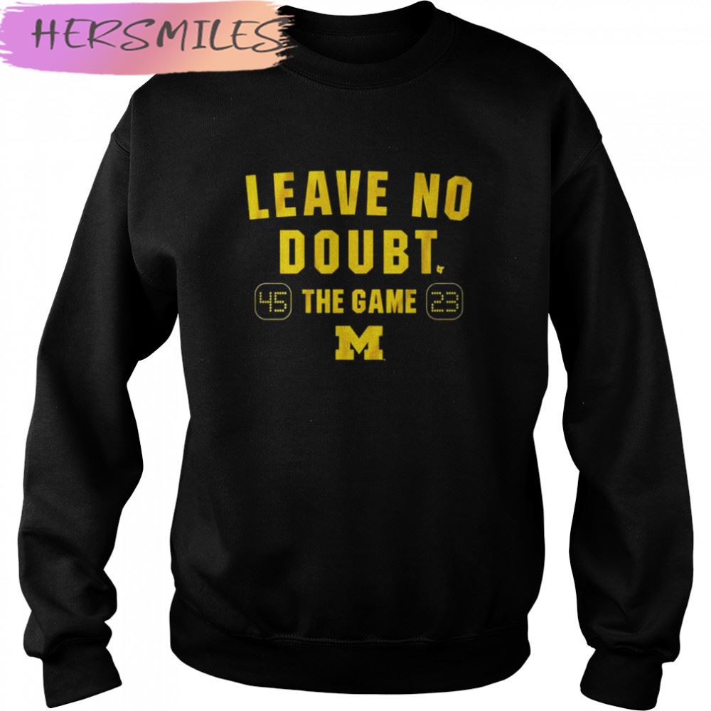 Leave no doubt the game Michigan football T-shirt Leave no doubt the game Michigan football T-shirt