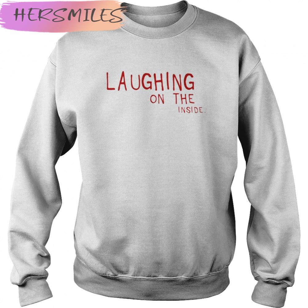 Laughing on the inside T-shirt Laughing on the inside T-shirt