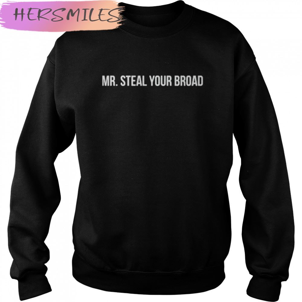 Mr. Steal Your Broad T-shirt Mr. Steal Your Broad T-shirt