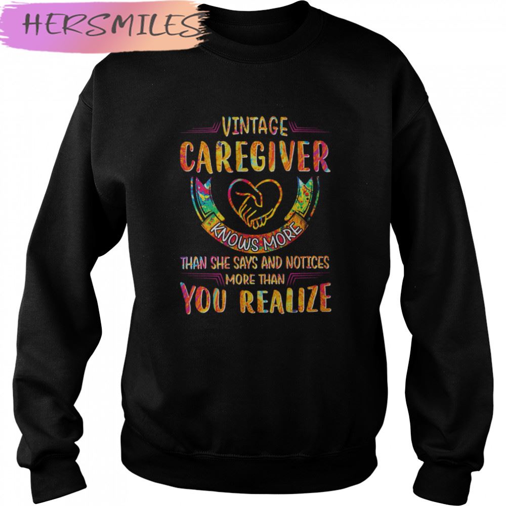 Vintage Caregiver Knows More Than She Says And Notices More Than You Realize T-shirt Vintage Caregiver Knows More Than She Says And Notices More Than You Realize T-shirt